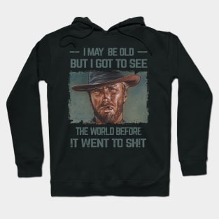 I May Be Old But Got To See The World Before It Went So Hoodie